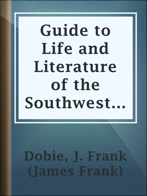 Title details for Guide to Life and Literature of the Southwest, with a Few Observations by J. Frank (James Frank) Dobie - Wait list